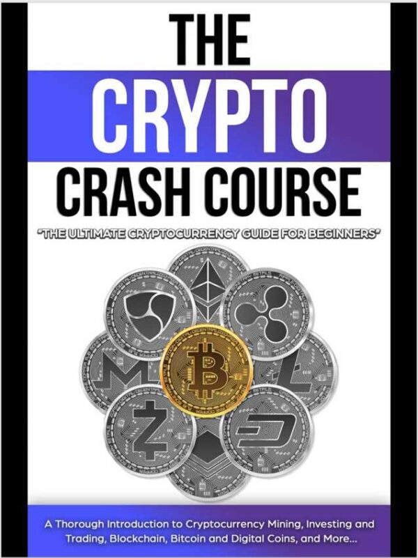 The Crypto Crash Course – Ultimate Beginner’s Guide to Cryptocurrency, Bitcoin & Blockchain